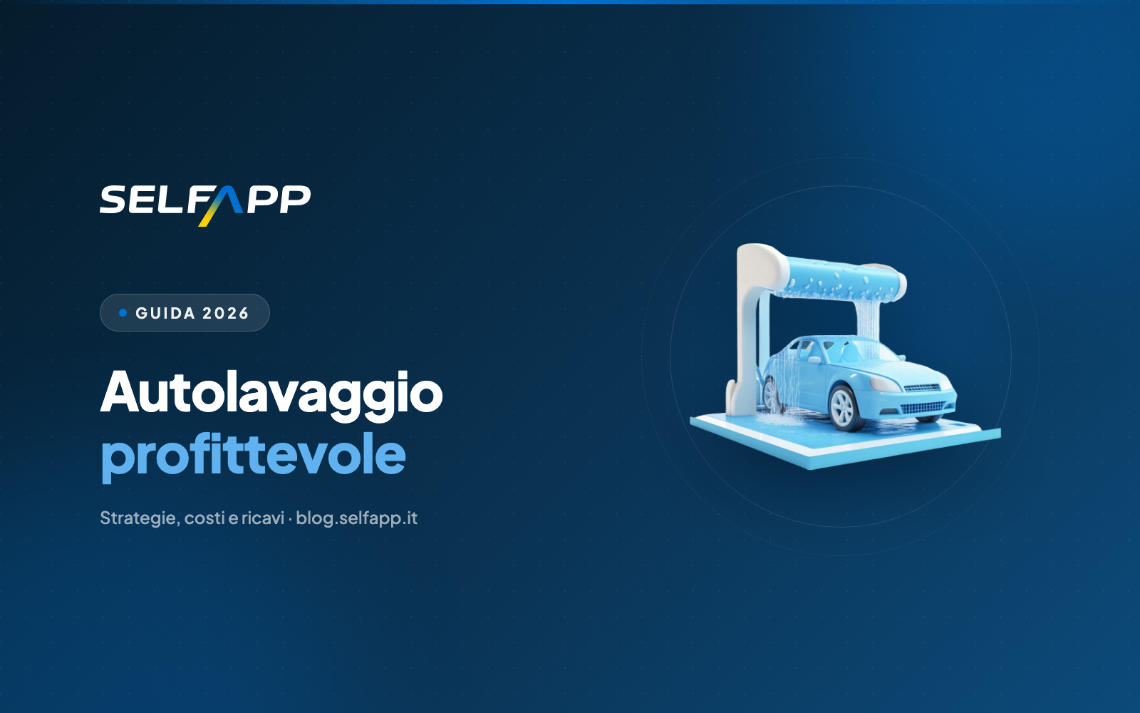 Come rendere profittevole un autolavaggio nel 2026: la guida completa